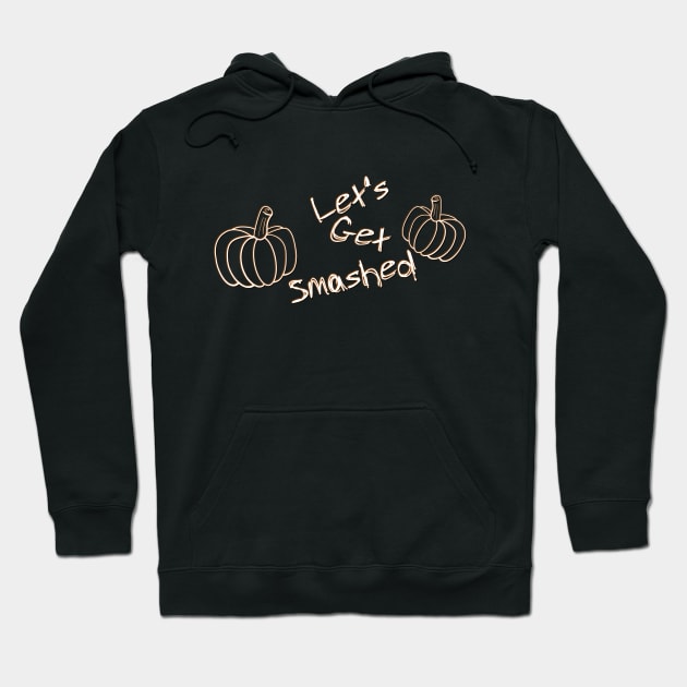 Let's Get Smashed Hoodie by JAC3D